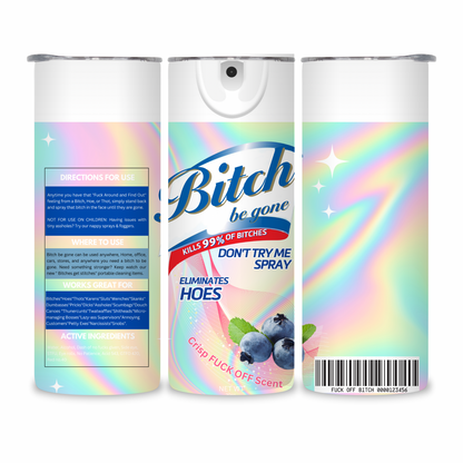 20 OZ Bitch Be Gone Stainless Steel Tumblers