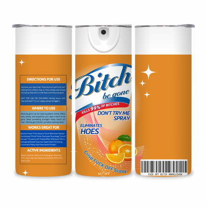 20 OZ Bitch Be Gone Stainless Steel Tumblers